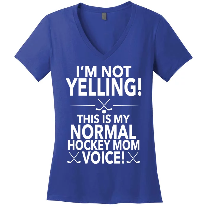 Loud Hockey Mom Im Not Yelling Hockey Mom Voice Great Gift Women's V-Neck T-Shirt