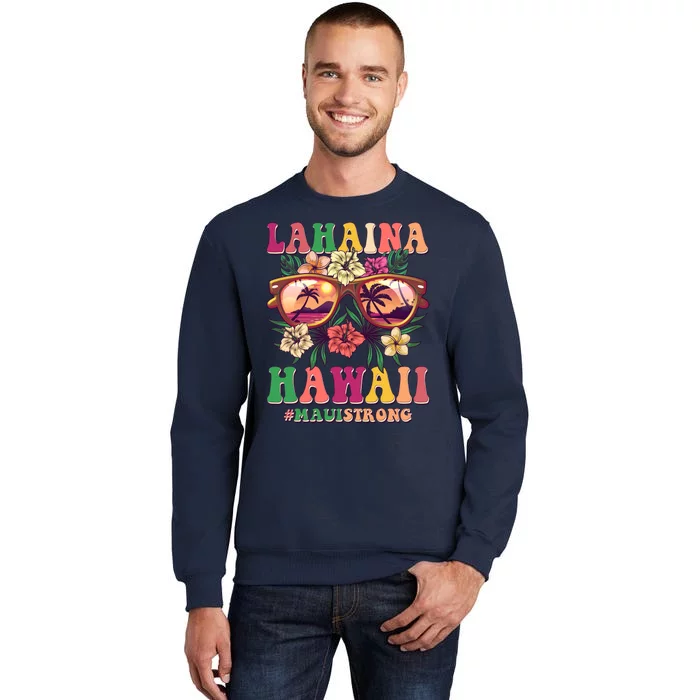 Lahaina Hawaii #Maui Strong Tall Sweatshirt