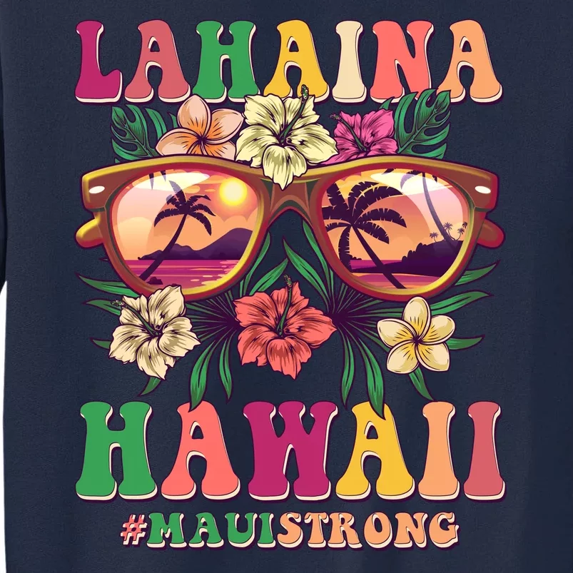 Lahaina Hawaii #Maui Strong Tall Sweatshirt