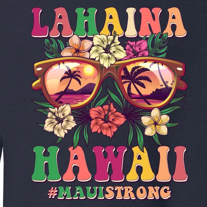 Lahaina Hawaii #Maui Strong Toddler Sweatshirt