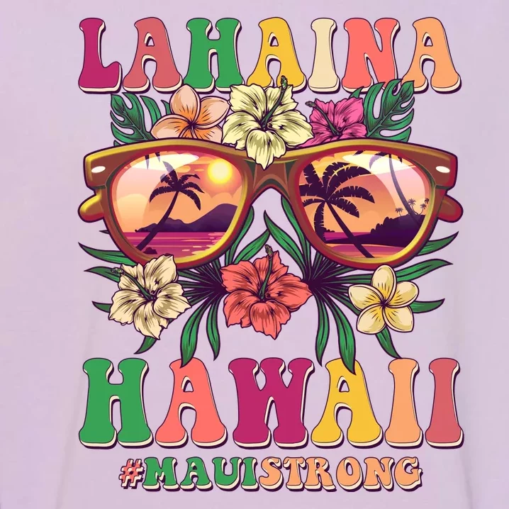 Lahaina Hawaii #Maui Strong Garment-Dyed Sweatshirt