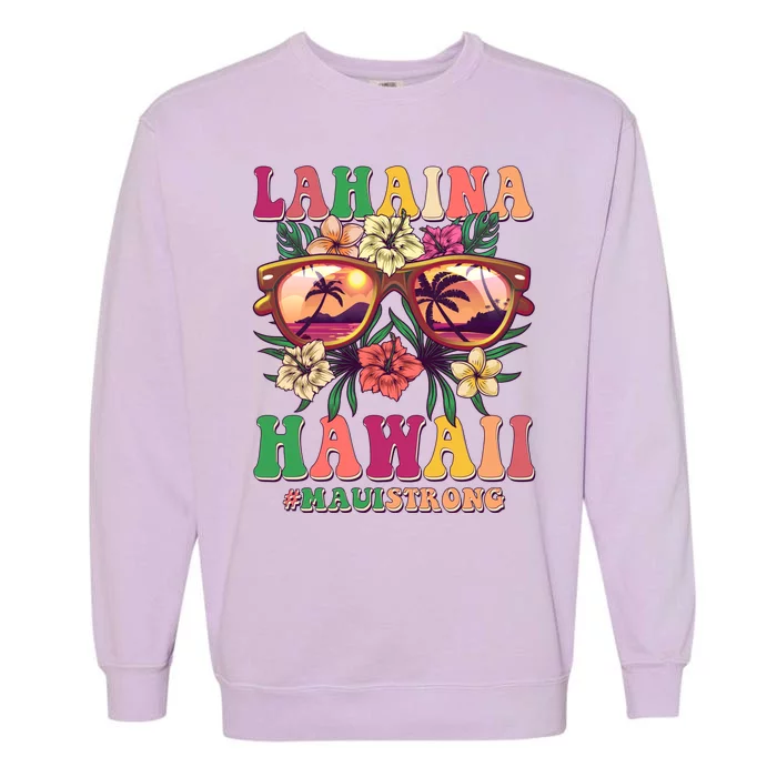 Lahaina Hawaii #Maui Strong Garment-Dyed Sweatshirt