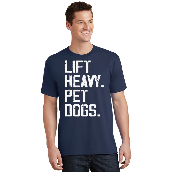 Lift Heavy Pet Dogs Funny Gym Workout Joke For Weight Lifter T-Shirt