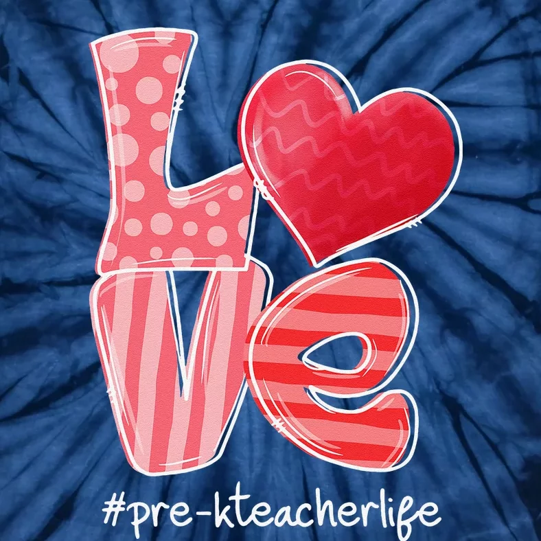 LOVE Heart PreK Teacher Life Valentine's Day Gifts Tie-Dye T-Shirt