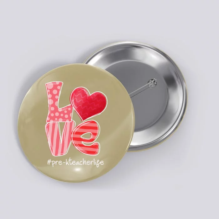 LOVE Heart PreK Teacher Life Valentine's Day Gifts Button