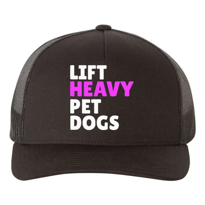 Lift Heavy Pet Dog Funny Gym Workout Gifts For Weight Lifter Yupoong Adult 5-Panel Trucker Hat