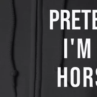 Lazy Halloween Pretend Im A Horse Costume Funny Party Full Zip Hoodie