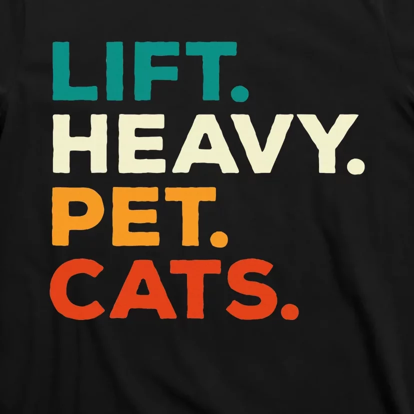 Lift Heavy Pet Cats Funny Gym Workout Weight Lifter T-Shirt