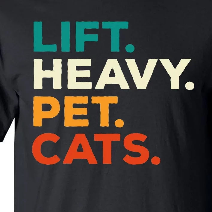 Lift Heavy Pet Cats Funny Gym Workout Weight Lifter Tall T-Shirt