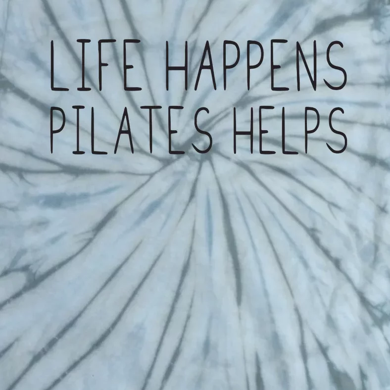 Life Happens Pilates Helps Pilates Women With Sayings Tie-Dye T-Shirt