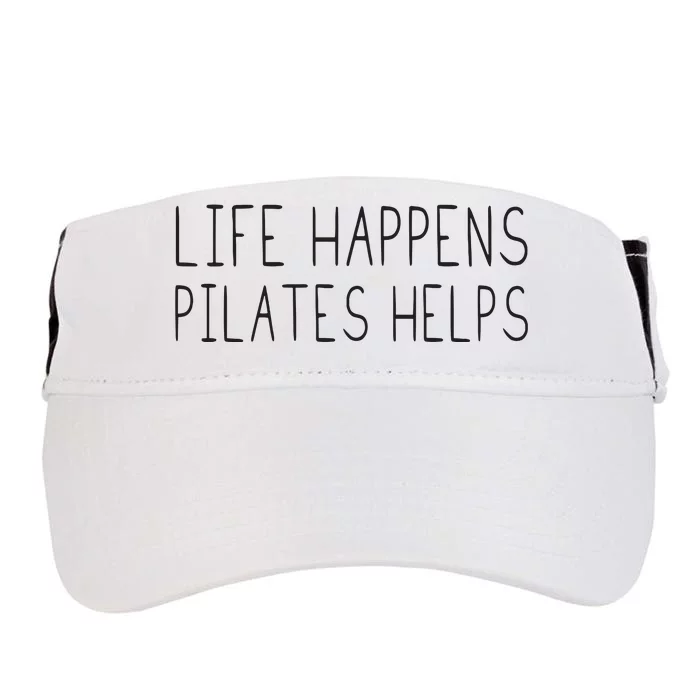 Life Happens Pilates Helps Pilates Women With Sayings Adult Drive Performance Visor