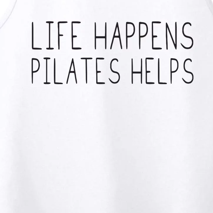 Life Happens Pilates Helps Pilates Women With Sayings Performance Tank