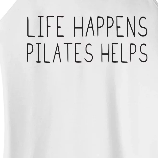 Life Happens Pilates Helps Pilates Women With Sayings Women’s Perfect Tri Rocker Tank