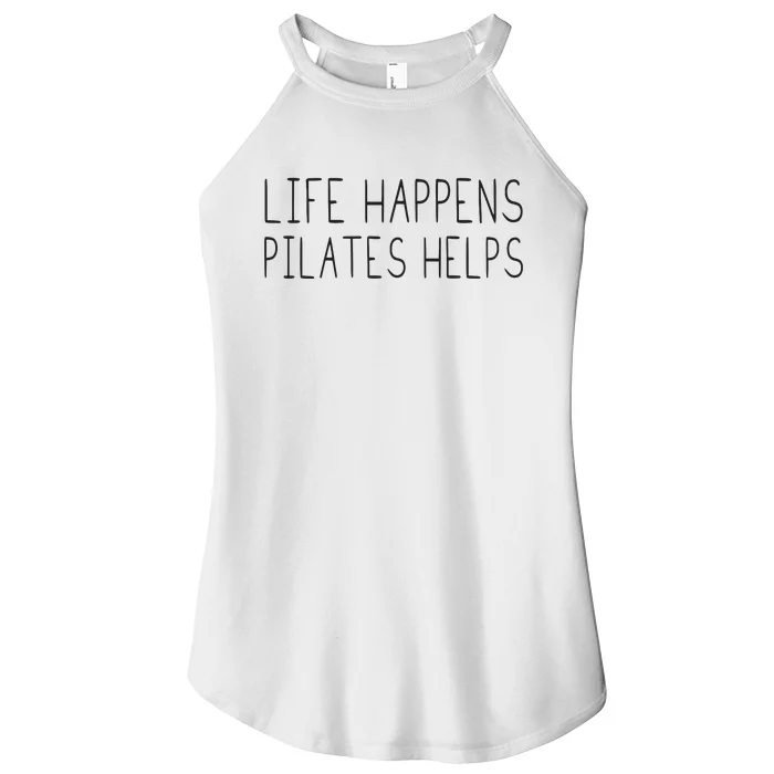 Life Happens Pilates Helps Pilates Women With Sayings Women’s Perfect Tri Rocker Tank