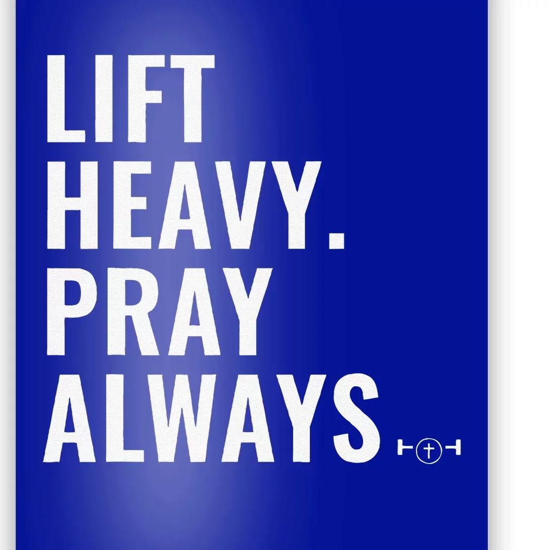 Lift Heavy Pray Always Weight Lifting Christian Faith Poster