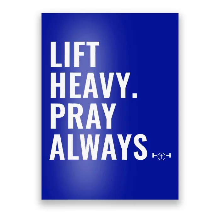 Lift Heavy Pray Always Weight Lifting Christian Faith Poster