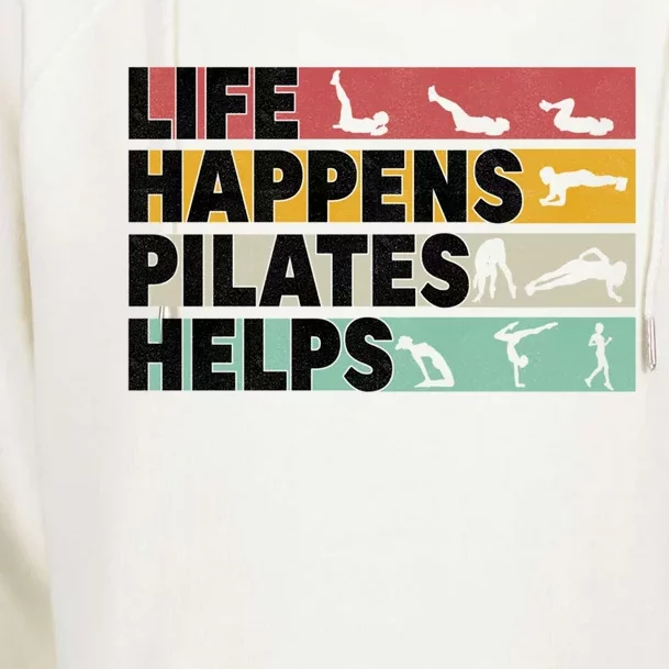 Life Happens Pilates Helps For Pilates Lover Gift Womens Funnel Neck Pullover Hood