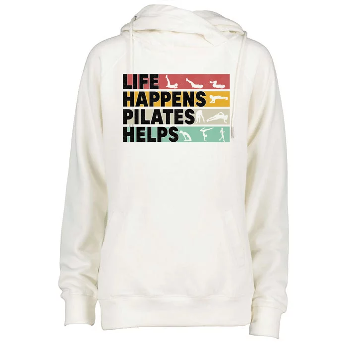 Life Happens Pilates Helps For Pilates Lover Gift Womens Funnel Neck Pullover Hood