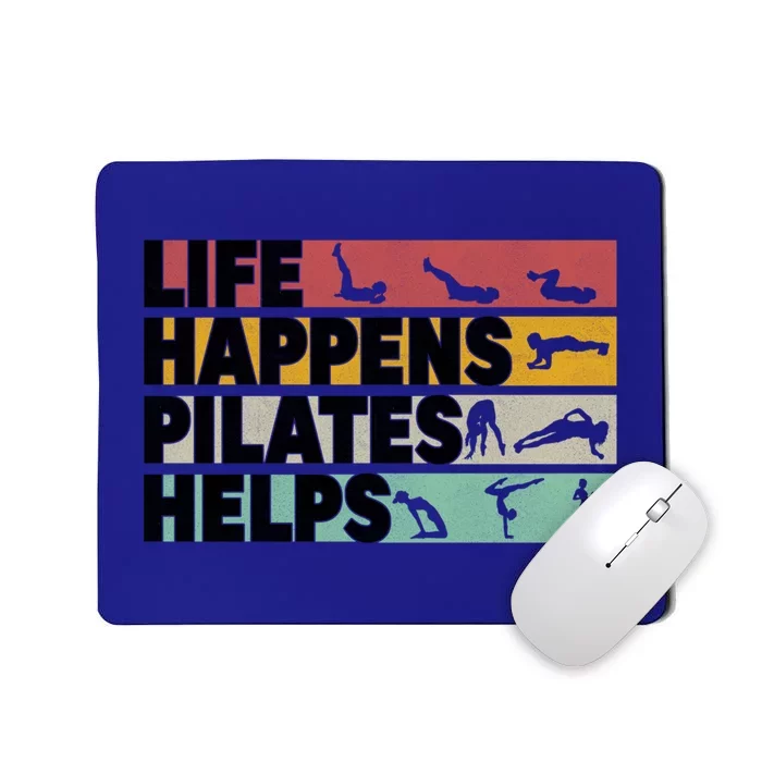 Life Happens Pilates Helps For Pilates Lover Gift Mousepad