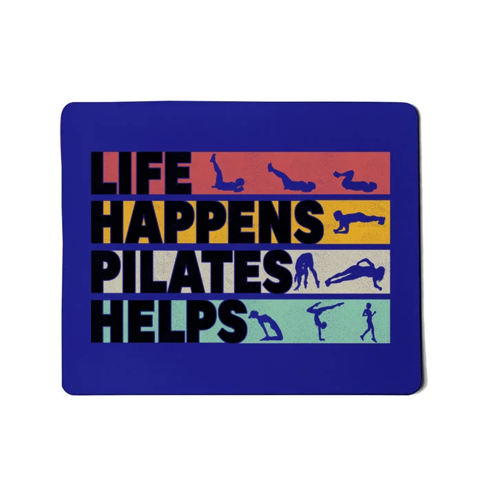 Life Happens Pilates Helps For Pilates Lover Gift Mousepad