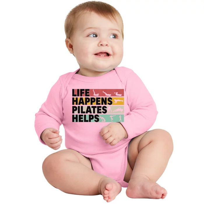 Life Happens Pilates Helps For Pilates Lover Gift Baby Long Sleeve Bodysuit