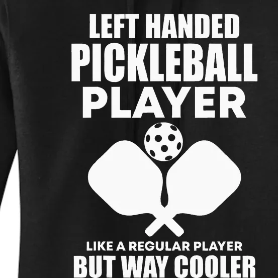 Left Handed Pickleball Player Women's Pullover Hoodie