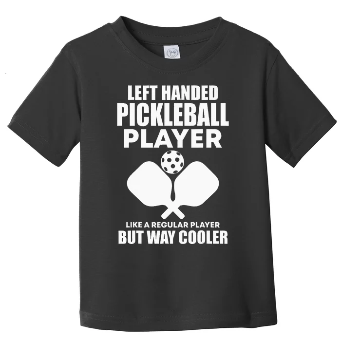 Left Handed Pickleball Player Toddler T-Shirt