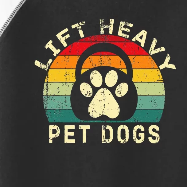 Lift Heavy Pet Dogs Gym Fitness Workout Weightlifting Toddler Fine Jersey T-Shirt