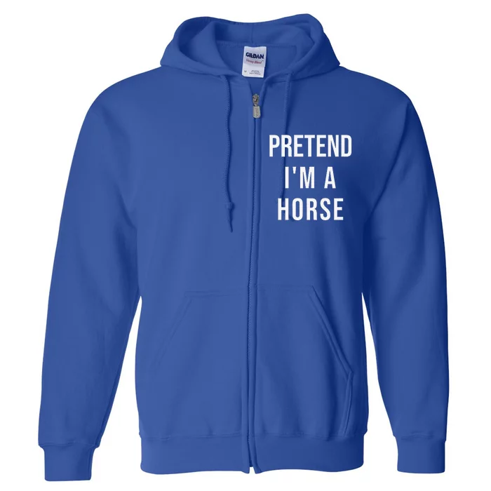 Lazy Halloween Pretend Im A Horse Costume Funny Party Full Zip Hoodie