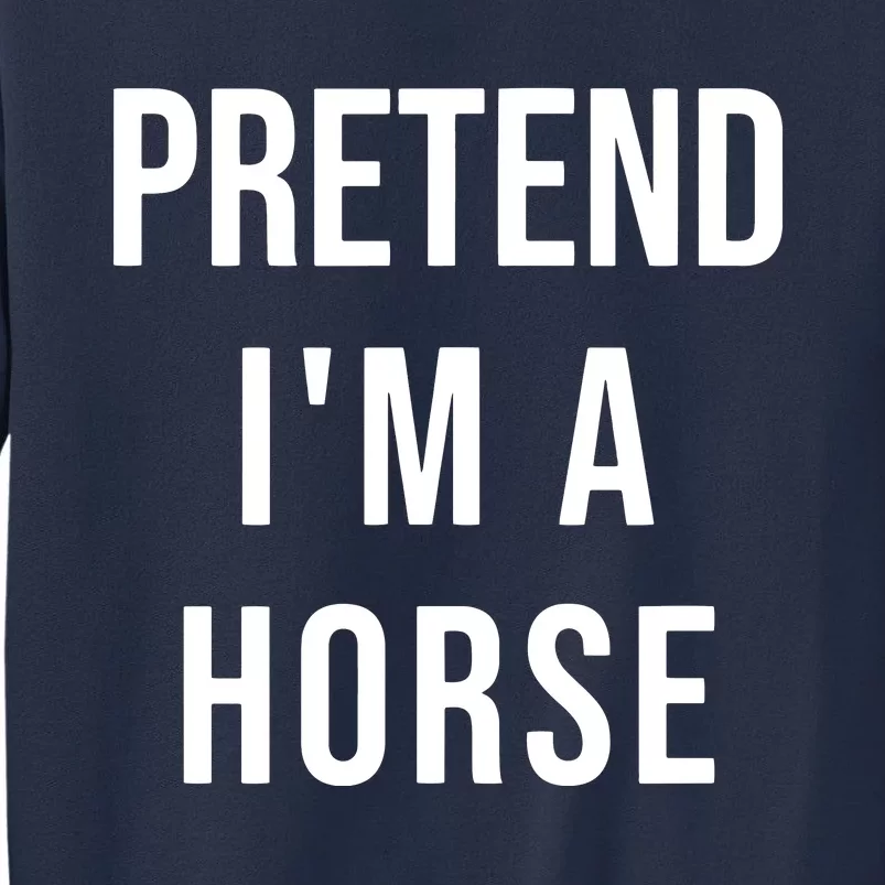 Lazy Halloween Pretend IM A Horse Costume Funny Party Sweatshirt