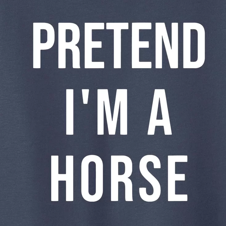 Lazy Halloween Pretend IM A Horse Costume Funny Party Toddler T-Shirt