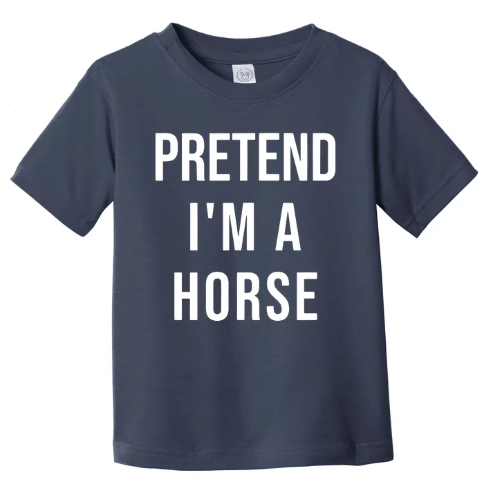 Lazy Halloween Pretend IM A Horse Costume Funny Party Toddler T-Shirt