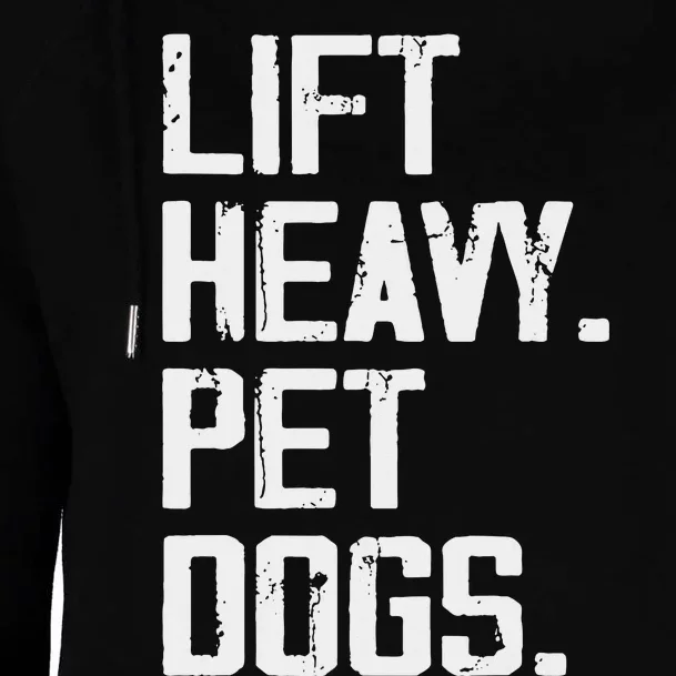 Lift Heavy Pet Dogs Funny Gym Workout Joke For Weight Lifter Womens Funnel Neck Pullover Hood