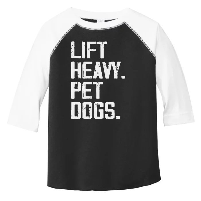 Lift Heavy Pet Dogs Funny Gym Workout Joke For Weight Lifter Toddler Fine Jersey T-Shirt