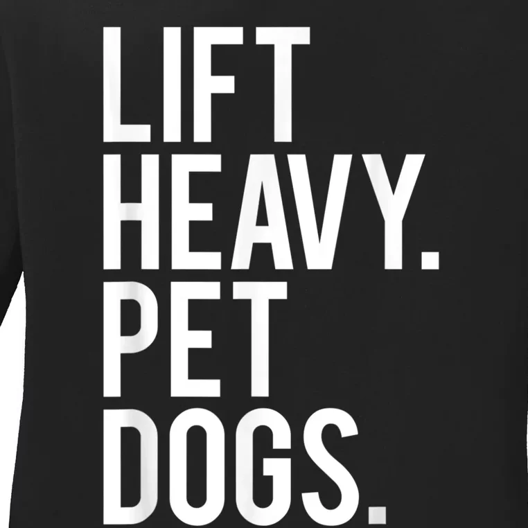 Lift Heavy Pet Dogs Funny Gym Workout For Weight Lifter Ladies Long Sleeve Shirt