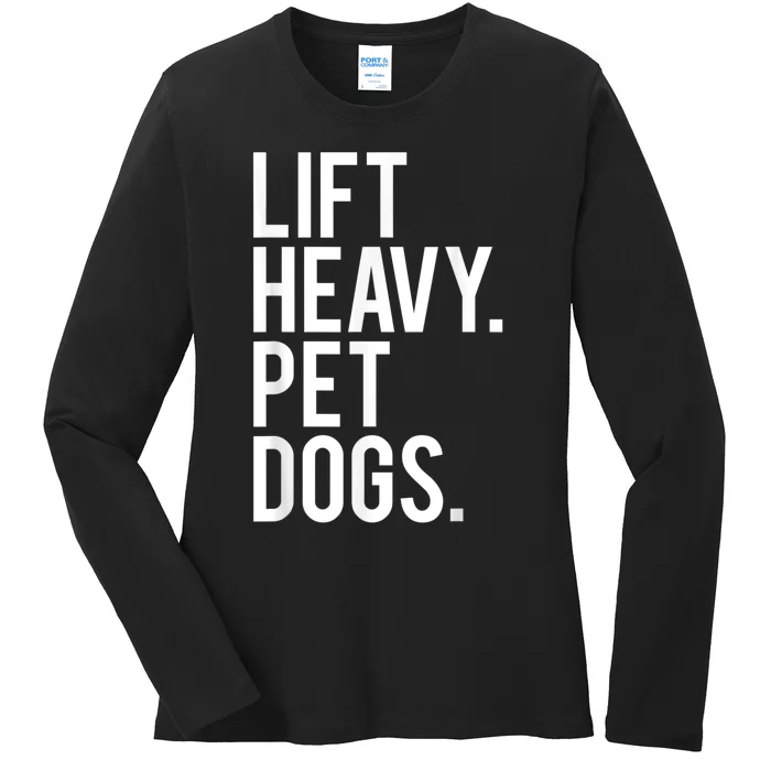 Lift Heavy Pet Dogs Funny Gym Workout For Weight Lifter Ladies Long Sleeve Shirt