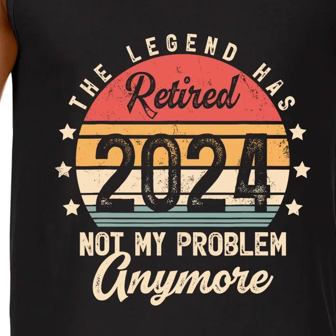 Legend Has Retired 2024 Not My Problem Anymore Retirement Comfort Colors® Tank Top