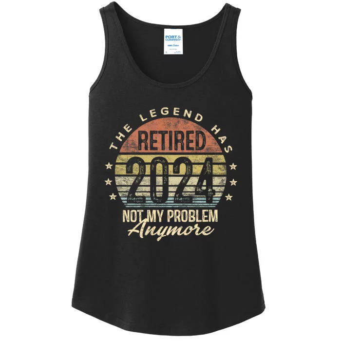 Legend Has Retired 2024 Not My Problem Anymore Retirement Ladies Essential Tank