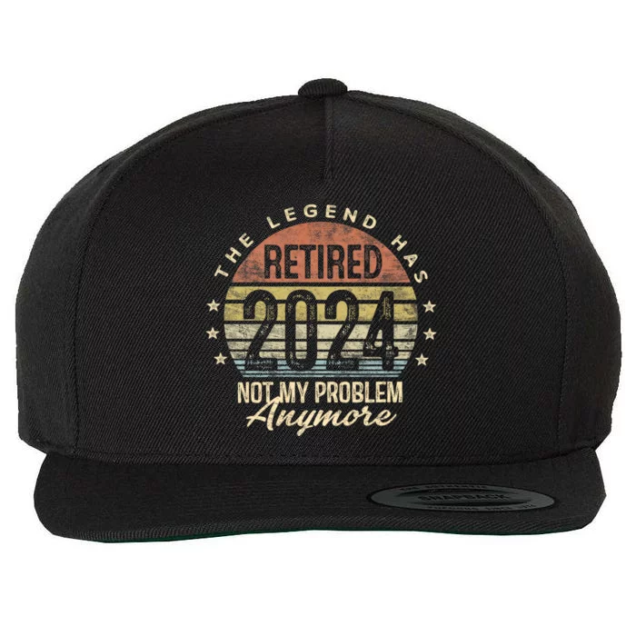 Legend Has Retired 2024 Not My Problem Anymore Retirement Wool Snapback Cap