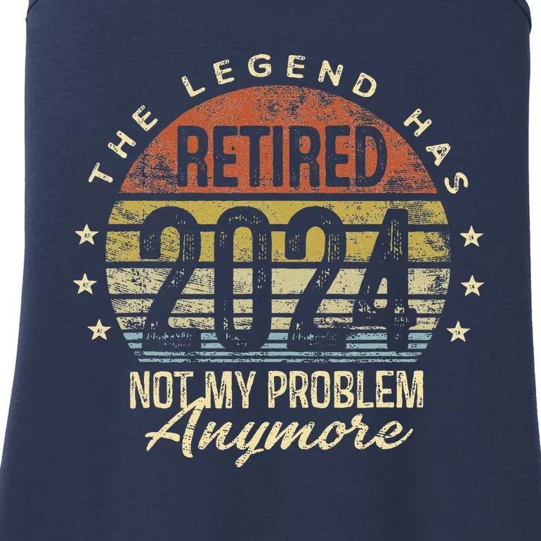 Legend Has Retired 2024 Not My Problem Anymore Retirement Ladies Essential Tank