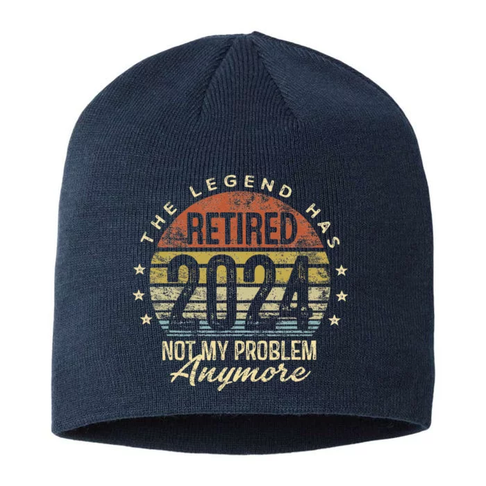 Legend Has Retired 2024 Not My Problem Anymore Retirement 8 1/2in Sustainable Knit Beanie