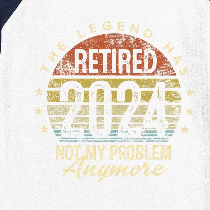 Legend Has Retired 2024 Not My Problem Anymore Retirement Baseball Sleeve Shirt