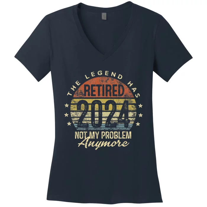 Legend Has Retired 2024 Not My Problem Anymore Retirement Women's V-Neck T-Shirt