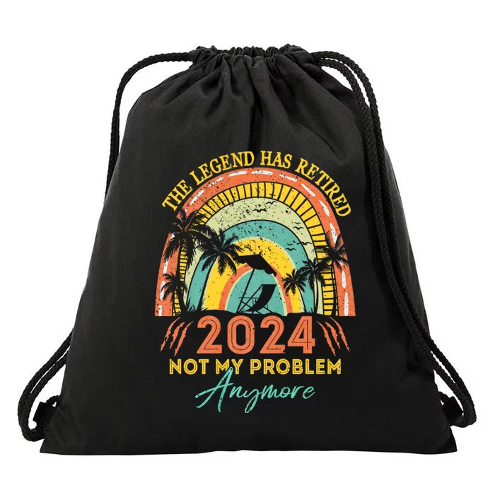 Legend Has Retired 2024 Not My Problem Anymore Drawstring Bag