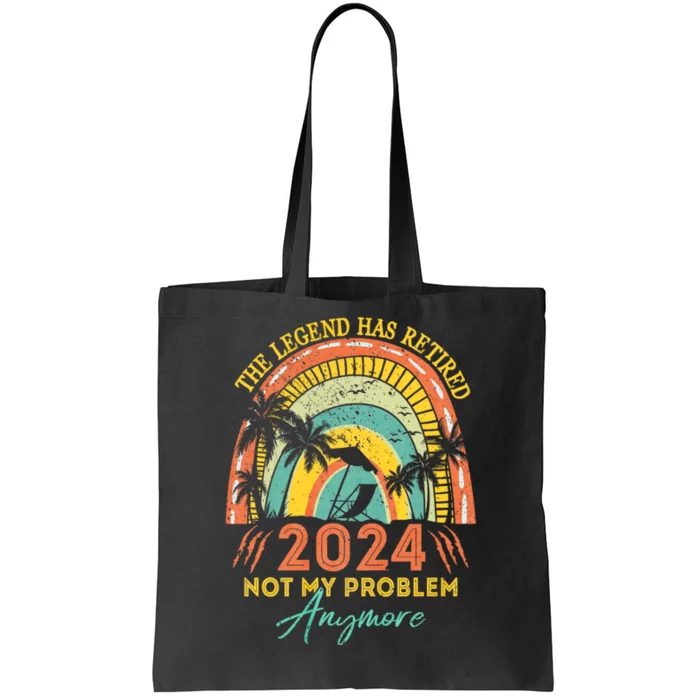 Legend Has Retired 2024 Not My Problem Anymore Tote Bag