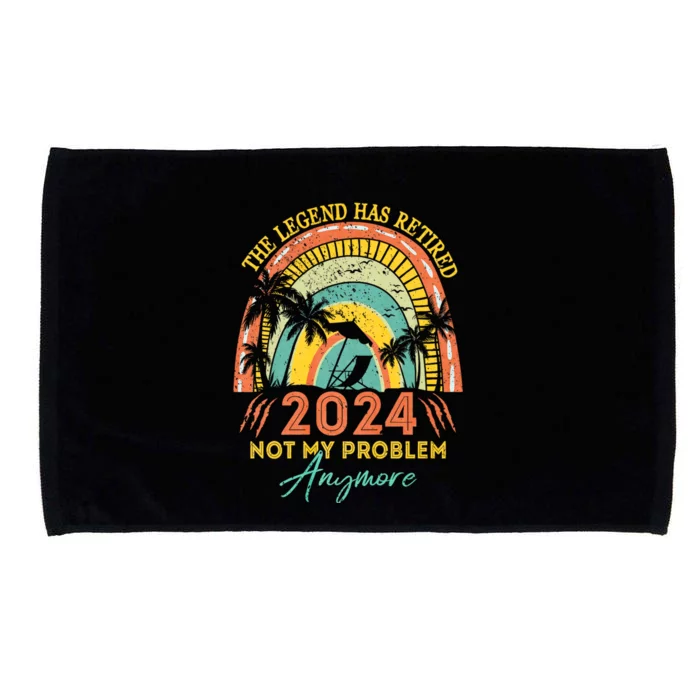 Legend Has Retired 2024 Not My Problem Anymore Microfiber Hand Towel