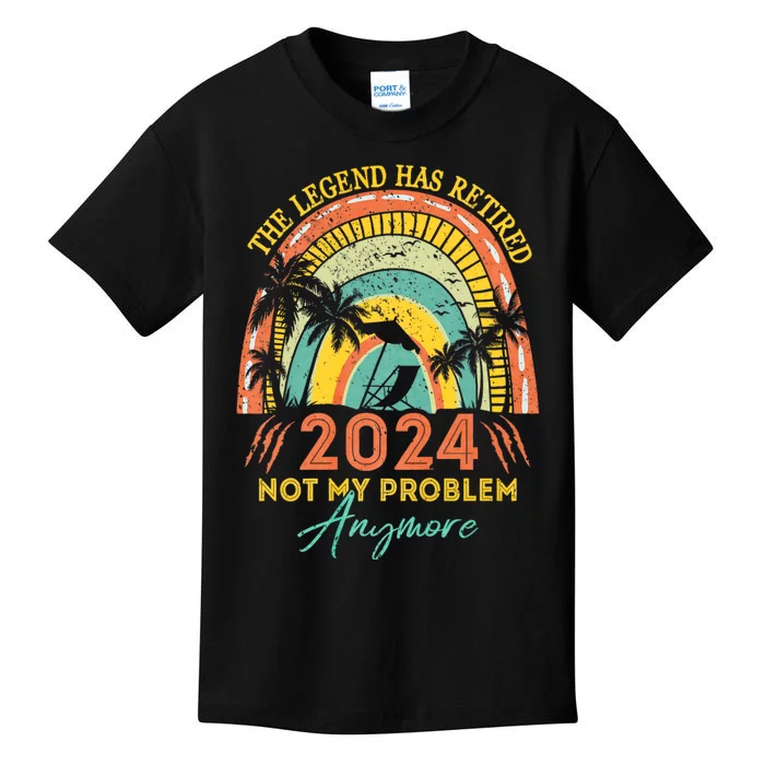 Legend Has Retired 2024 Not My Problem Anymore Kids T-Shirt