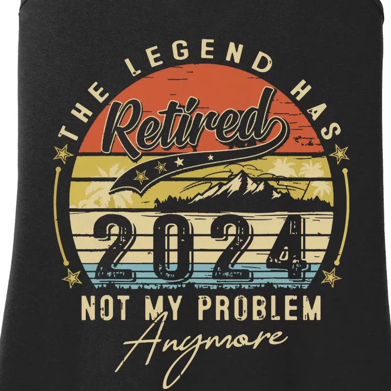 Legend Has Retired 2024 Not My Problem Anymore Retirement Ladies Essential Tank