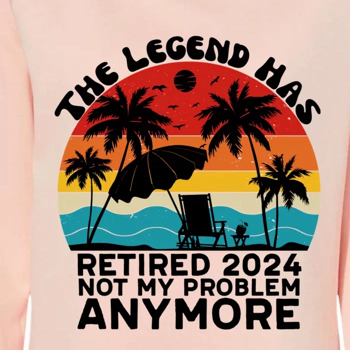 Legend Has Retired 2024 Not My Problem Anymore Womens California Wash Sweatshirt