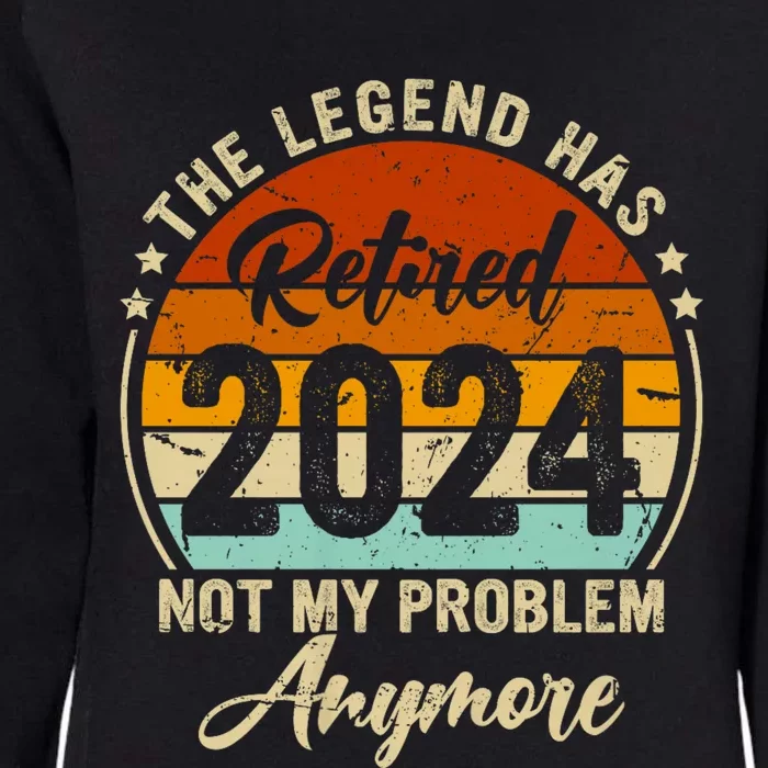 Legend Has Retired 2024 Not My Problem Anymore Womens California Wash Sweatshirt